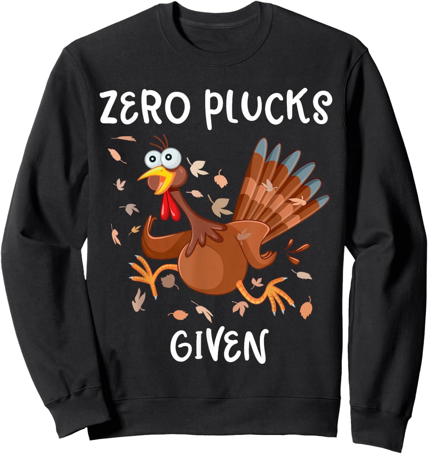 Funny Turkey Zero Plucks Given Shirt Thanksgiving Men Women Sweatshirt - Sweatshirt | Black