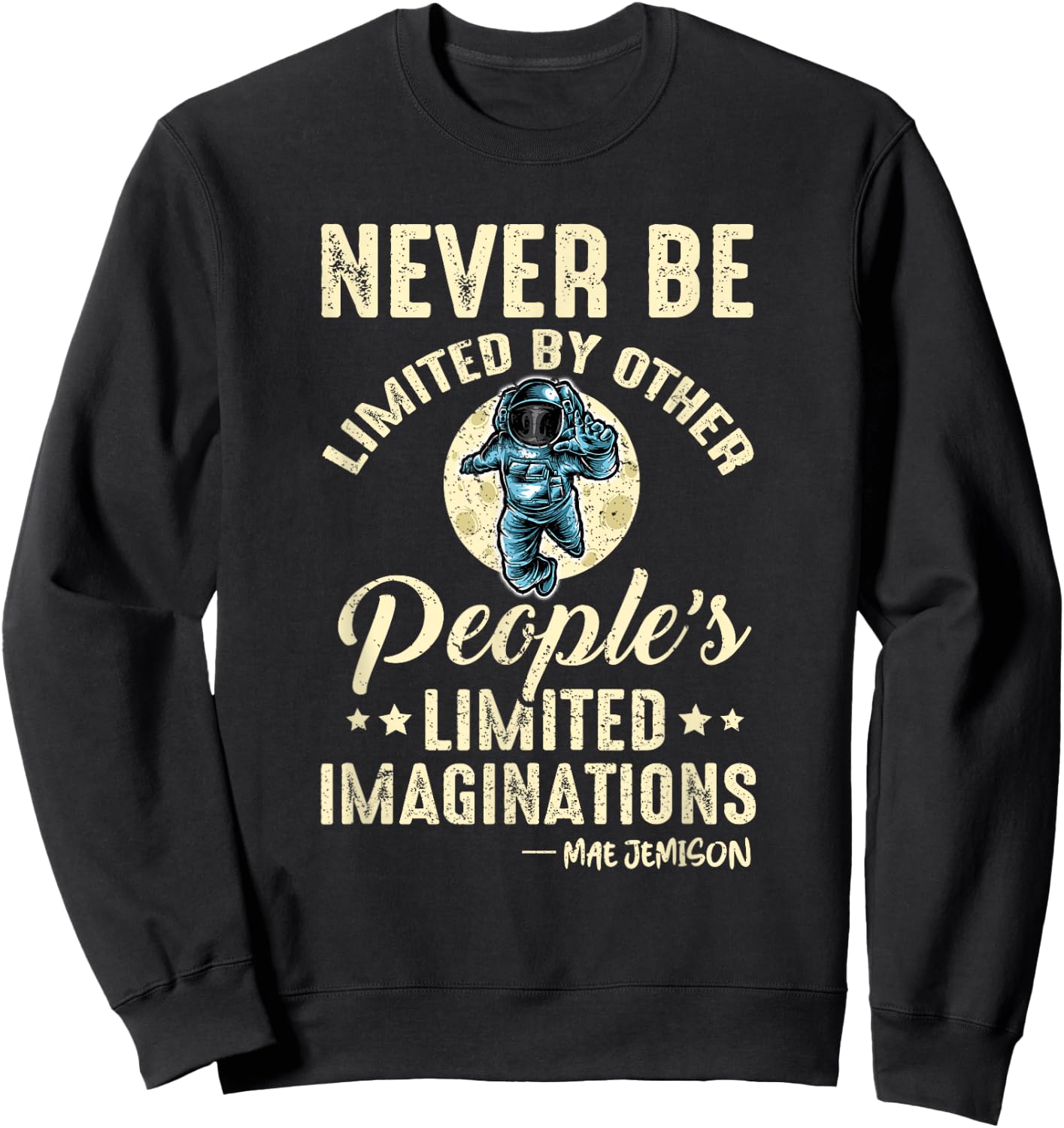 Mae Jemison Vintage Quote American Black Woman Astronaut Sweatshirt - Sweatshirt | Black