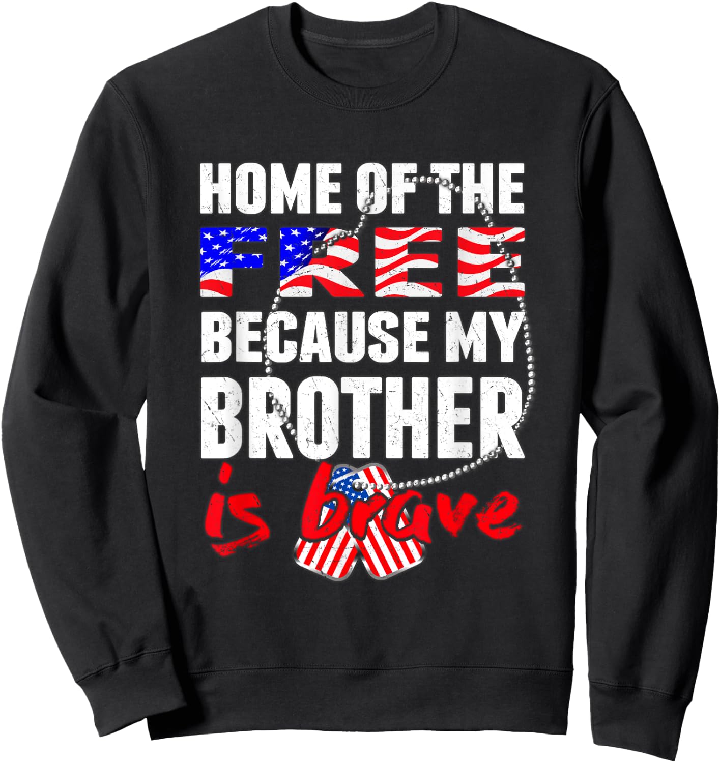 My Brother Is Brave Home Of The Free Proud Army Sibling Gift Sweatshirt - Sweatshirt | Black