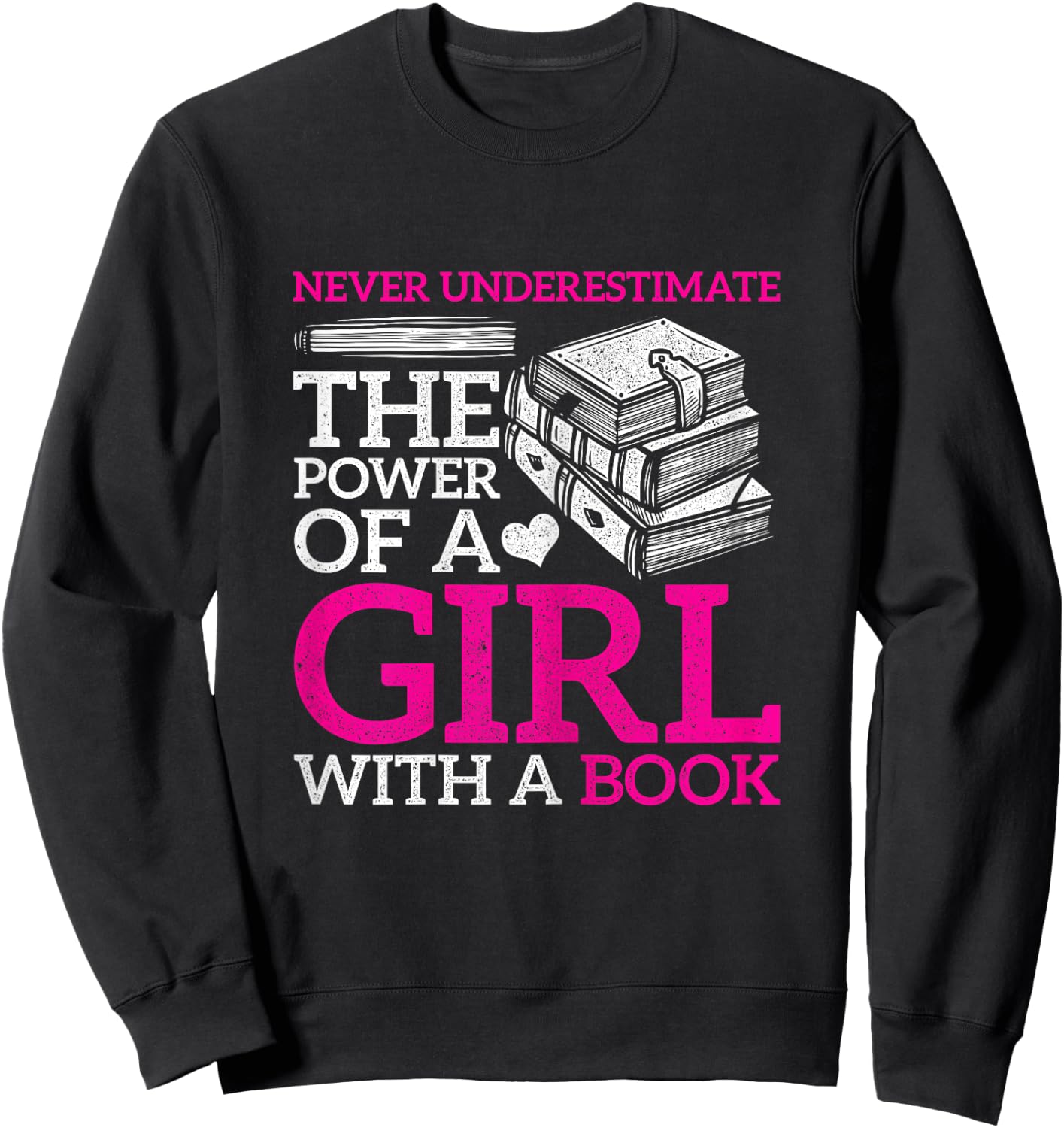 Never Underestimate The Power Of A Girl With A Book Reading Sweatshirt - Sweatshirt | Black