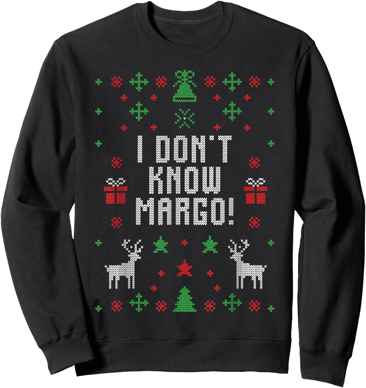 I Don't Know-Margo Ugly Sweater Funny Christmas for Vacation Sweatshirt - Sweatshirt | Black