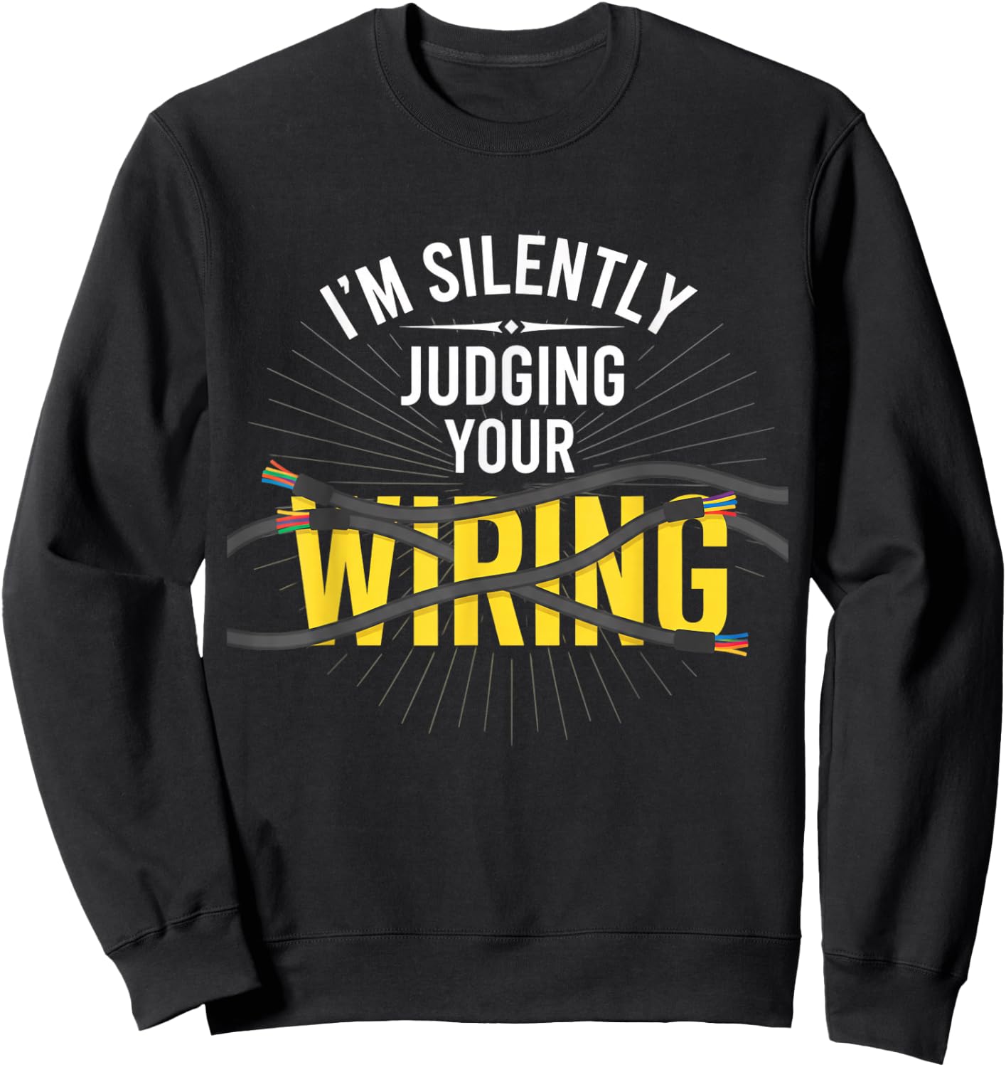 I'm Silently Judging Your Wiring Electrician Humor Tech Sweatshirt - Sweatshirt | Black