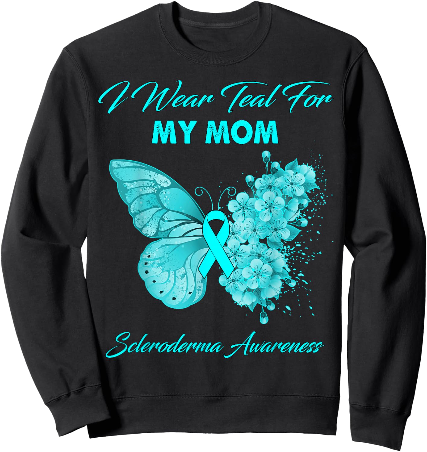 Butterfly I Wear Teal For My Mom Scleroderma Awareness Sweatshirt - Sweatshirt | Black