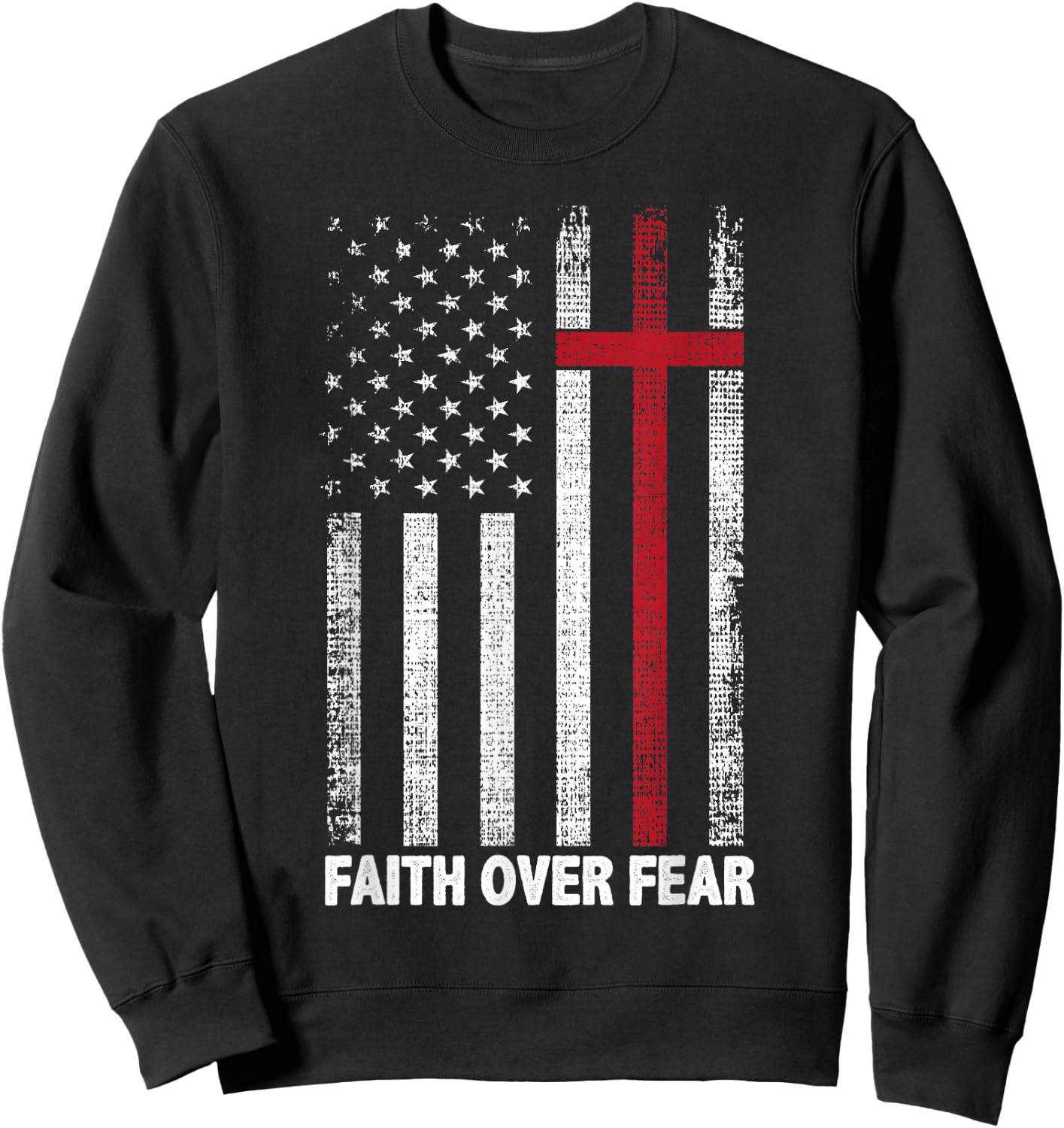Faith Over Fear Patriotic Christian Cross American Flag Sweatshirt - Sweatshirt | Black