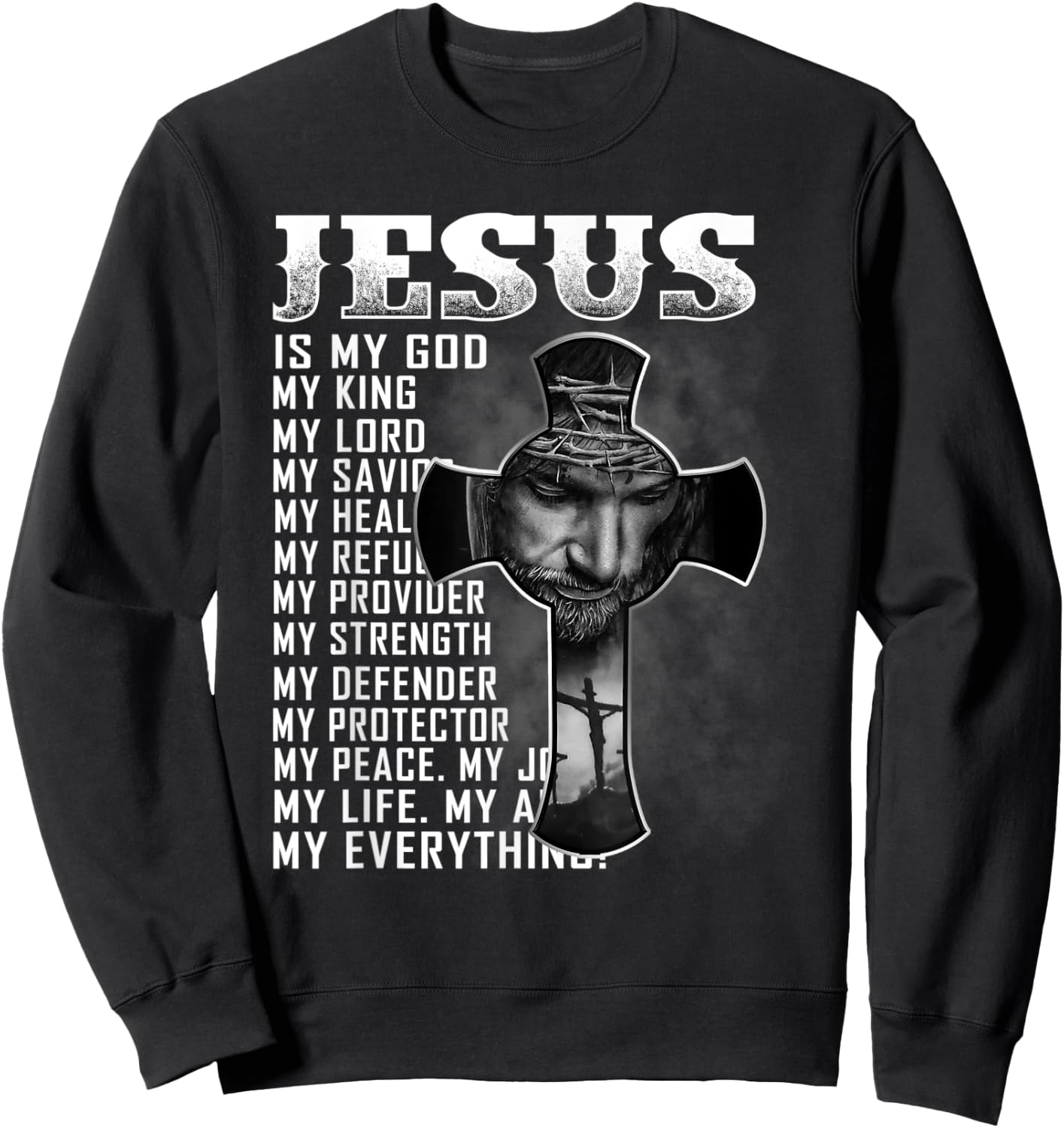 Jesus Is My God My King My Lord My Savior Christian Sweatshirt - Sweatshirt | Black