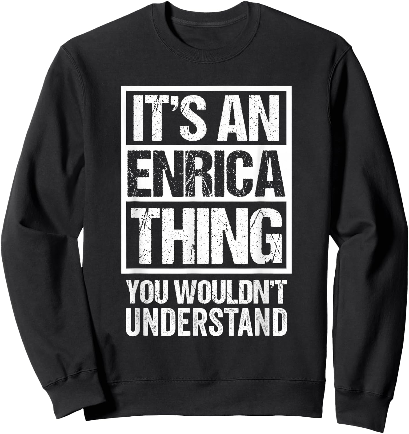 It's An Enrica Thing You Wouldn't Understand First Name Sweatshirt - Sweatshirt | Black