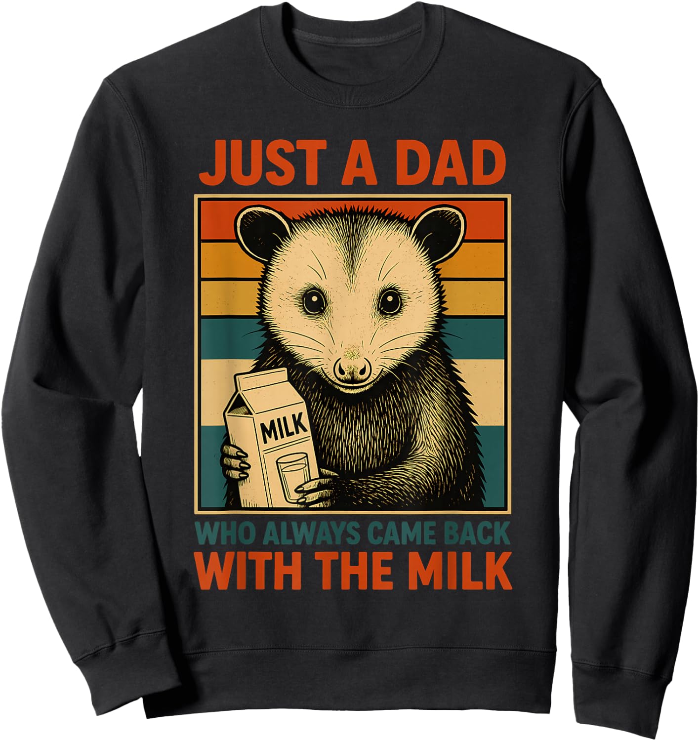Just a Dad Who Always Came Back With the Milk Fathers Day Sweatshirt - Sweatshirt | Black