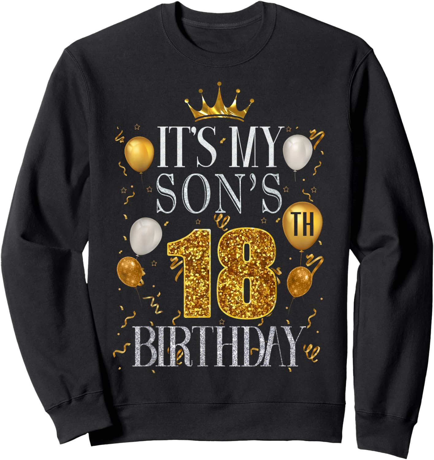 It's My Son's 18th Birthday Happy Birthday 18 Years Old Sweatshirt - Sweatshirt | Black