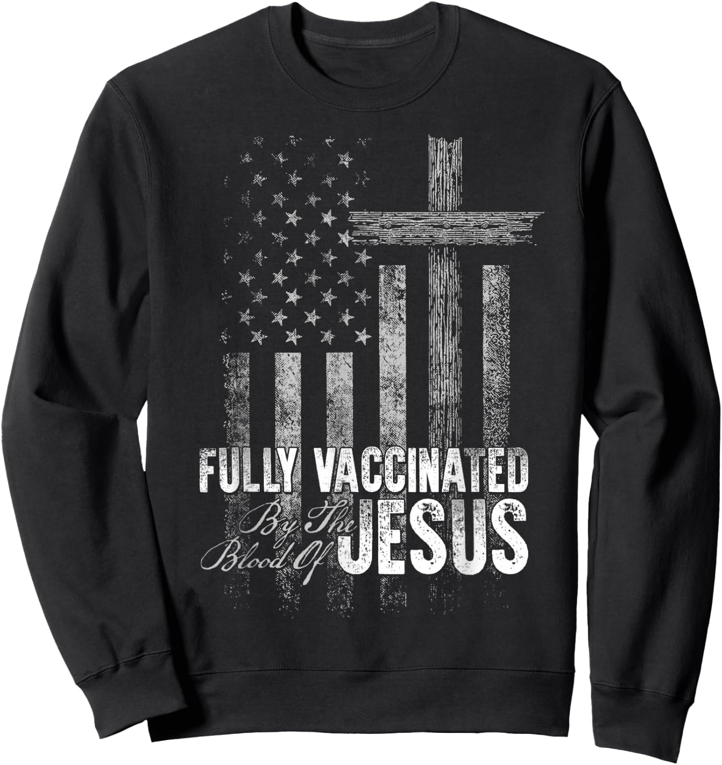 Fully Vaccinated By The Blood Of Jesus Funny Christian Sweatshirt - Sweatshirt | Black