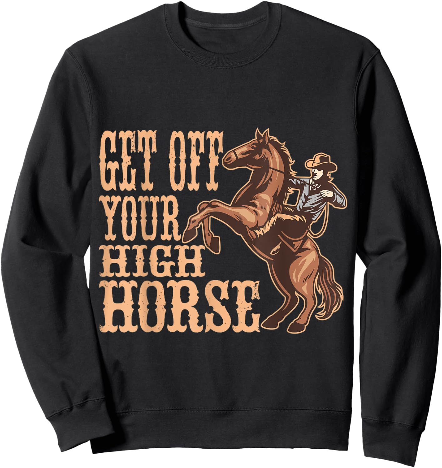 Get Off Your High Horse, Men And Country Concert Sweatshirt - Sweatshirt | Black