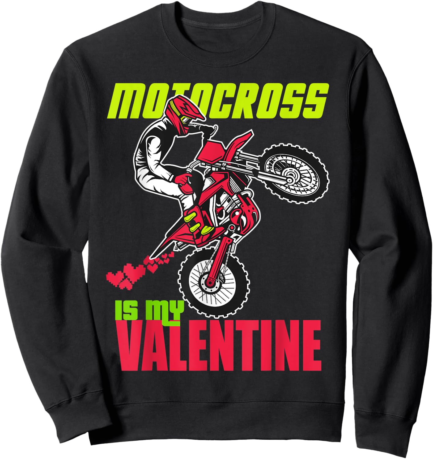 Funny Dirt Bike Quote is my valentine Cool Motocross Sweatshirt - Sweatshirt | Black