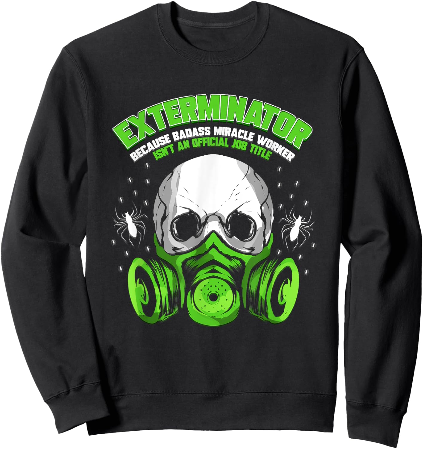 Exterminator Costume Cockroach Killer Gift Shop Exterminator Gift Pest Controller Profession Sweatshirt - Sweatshirt | Black