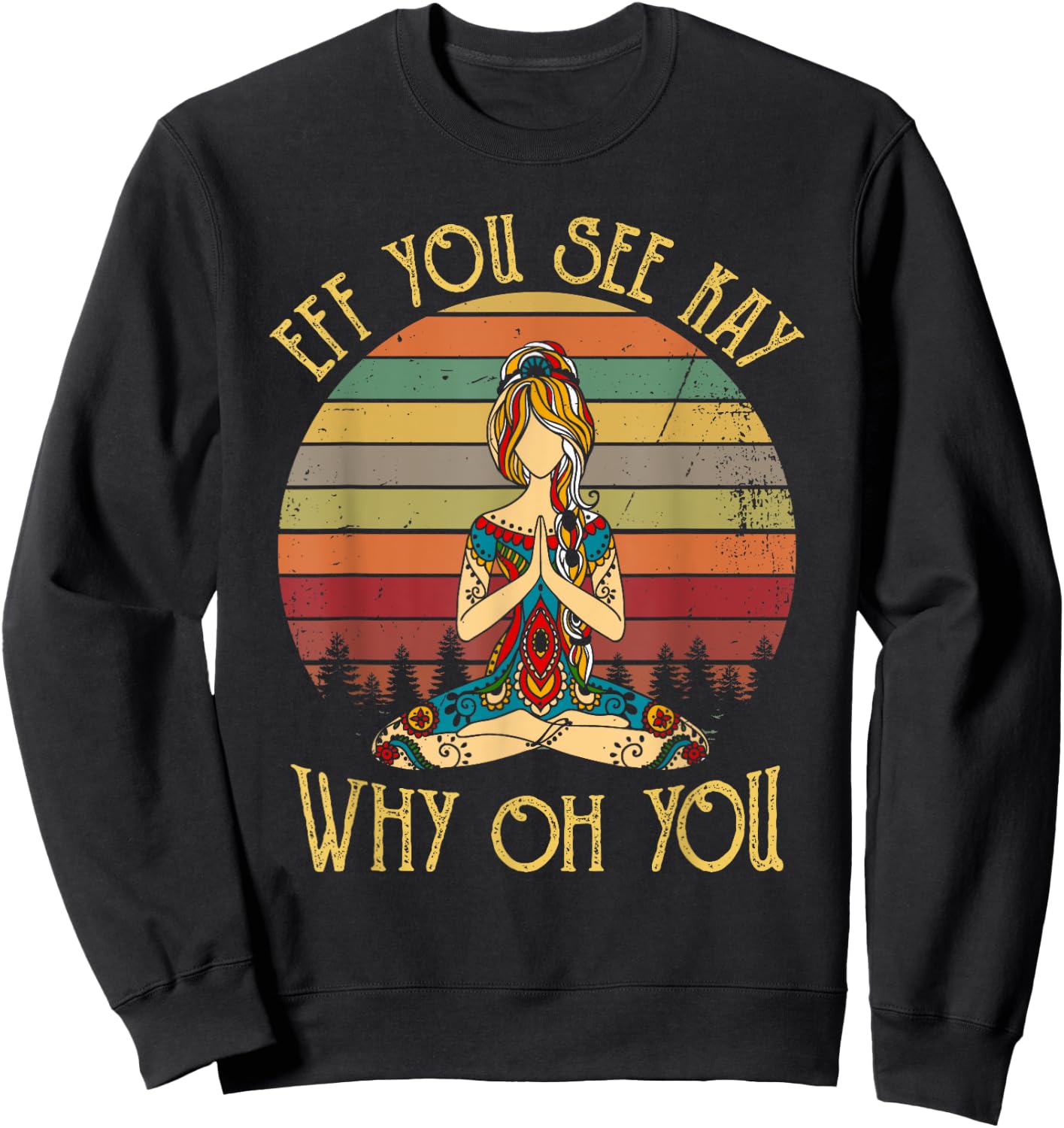 EFF You See Kay Why Oh You Vintage Tattooed Girl Yoga Lover Sweatshirt - Sweatshirt | Black