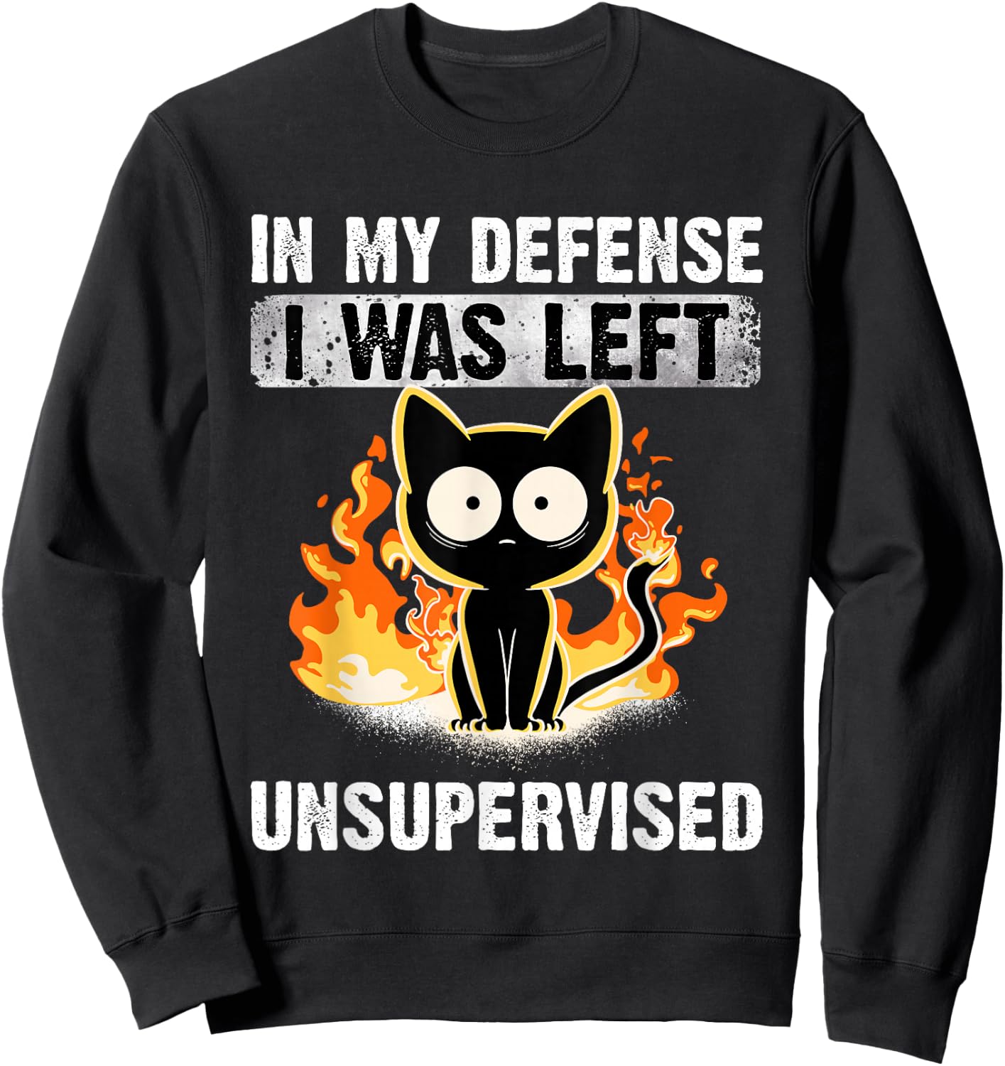 in My Defense I was Left Unsupervised Black Cat humoristic Sweatshirt - Sweatshirt | Black