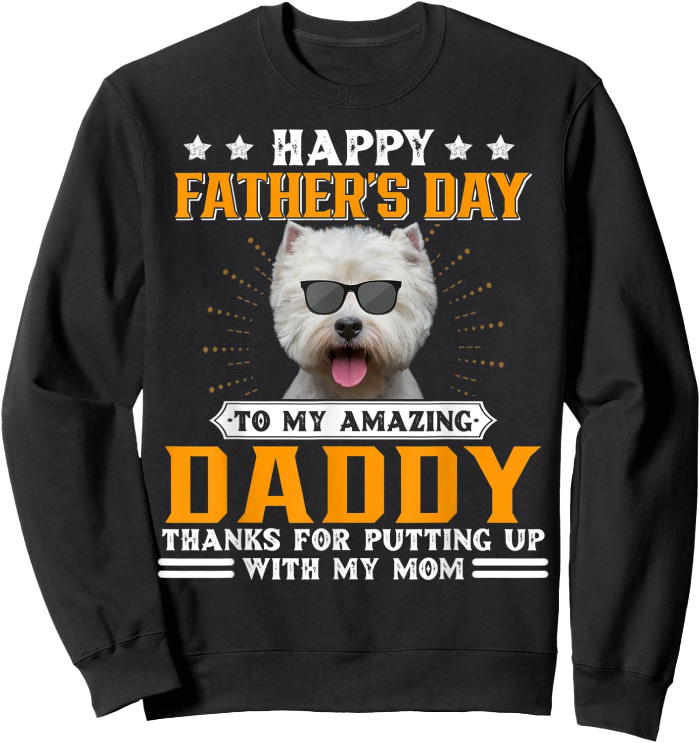 Happy Father's Day Westie Dog Dad Gifts Sweatshirt - Sweatshirt | Black