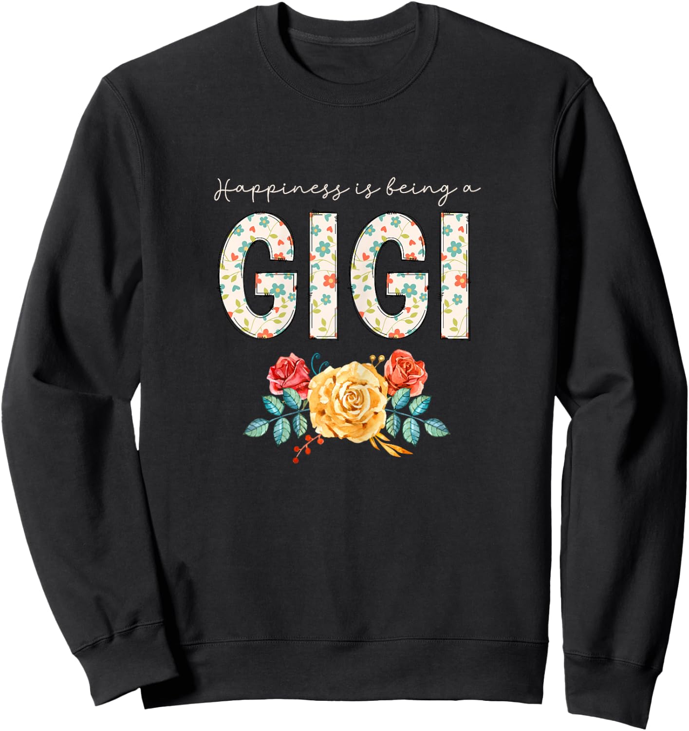 Happiness Is Being A Gigi Floral Flower Grandma Sweatshirt - Sweatshirt | Black