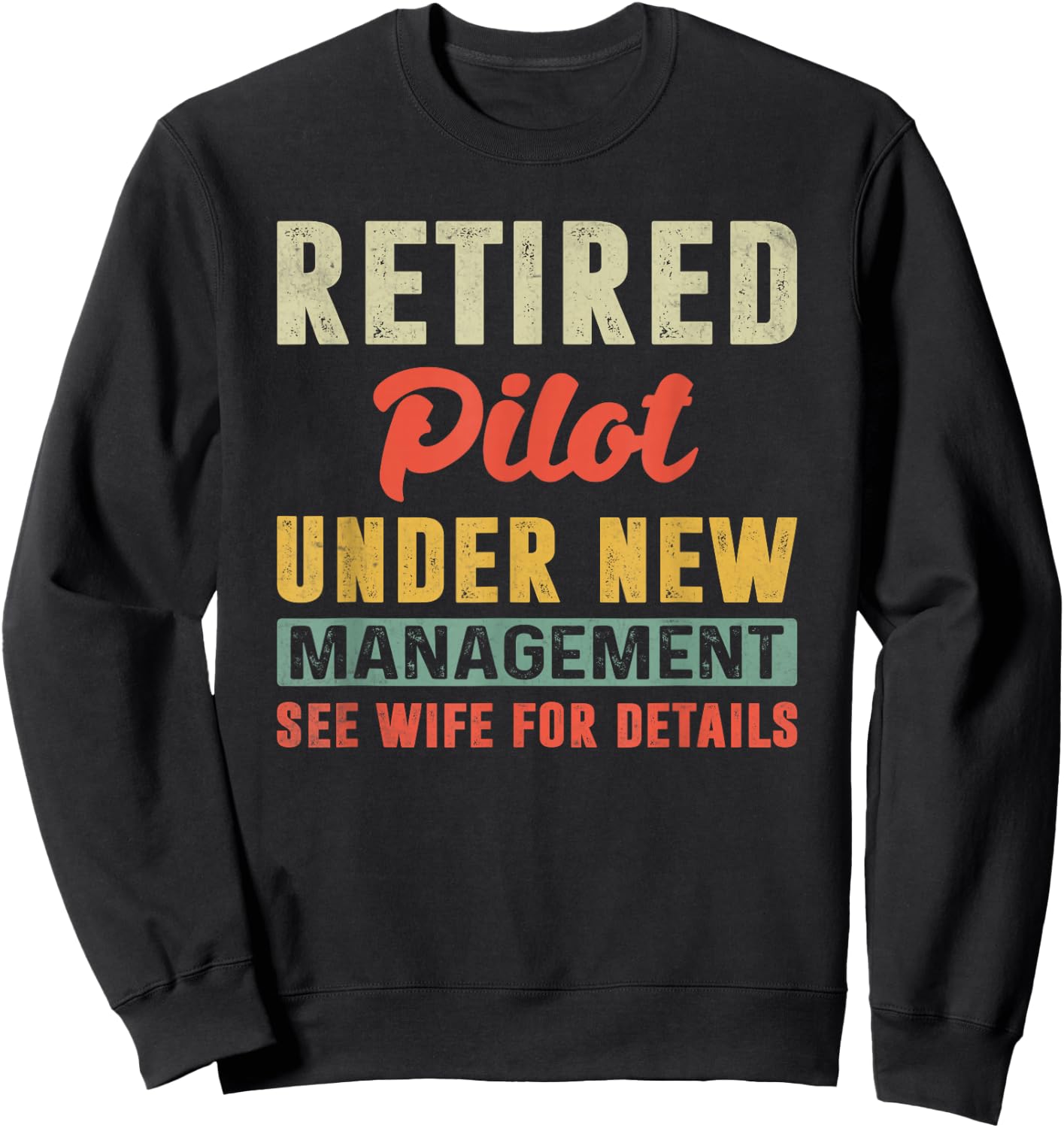 Retired Pilot Under New Management Retirement Sweatshirt - Sweatshirt | Black
