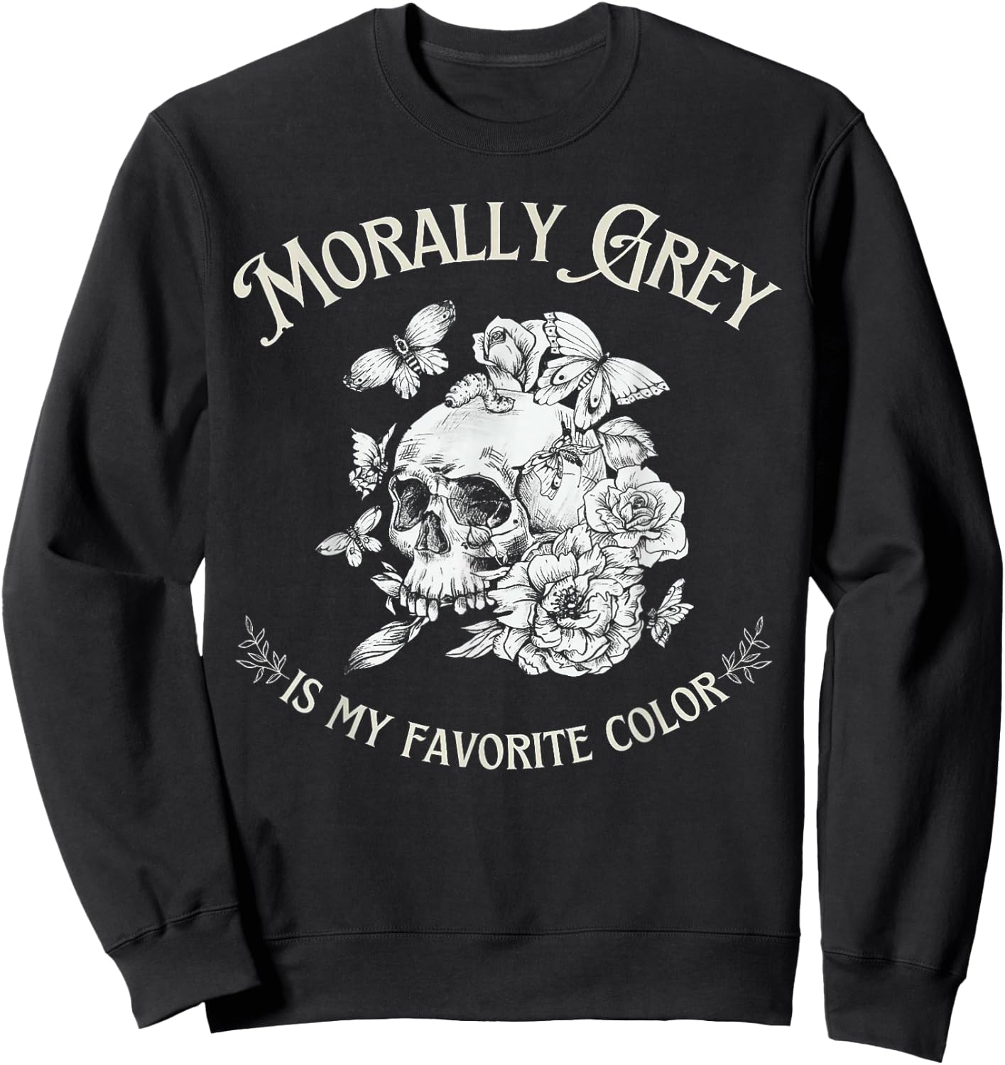 Morally Grey Is My Favorite Color Sweatshirt - Sweatshirt | Black