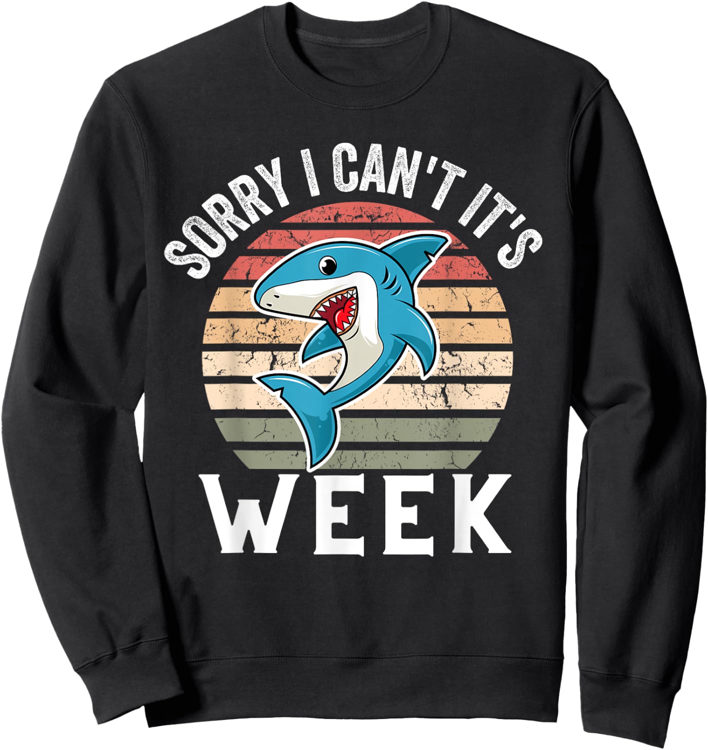 Cool Vintage Sorry I Can't It's Week Funny Cute Shark Sweatshirt - Sweatshirt | Black