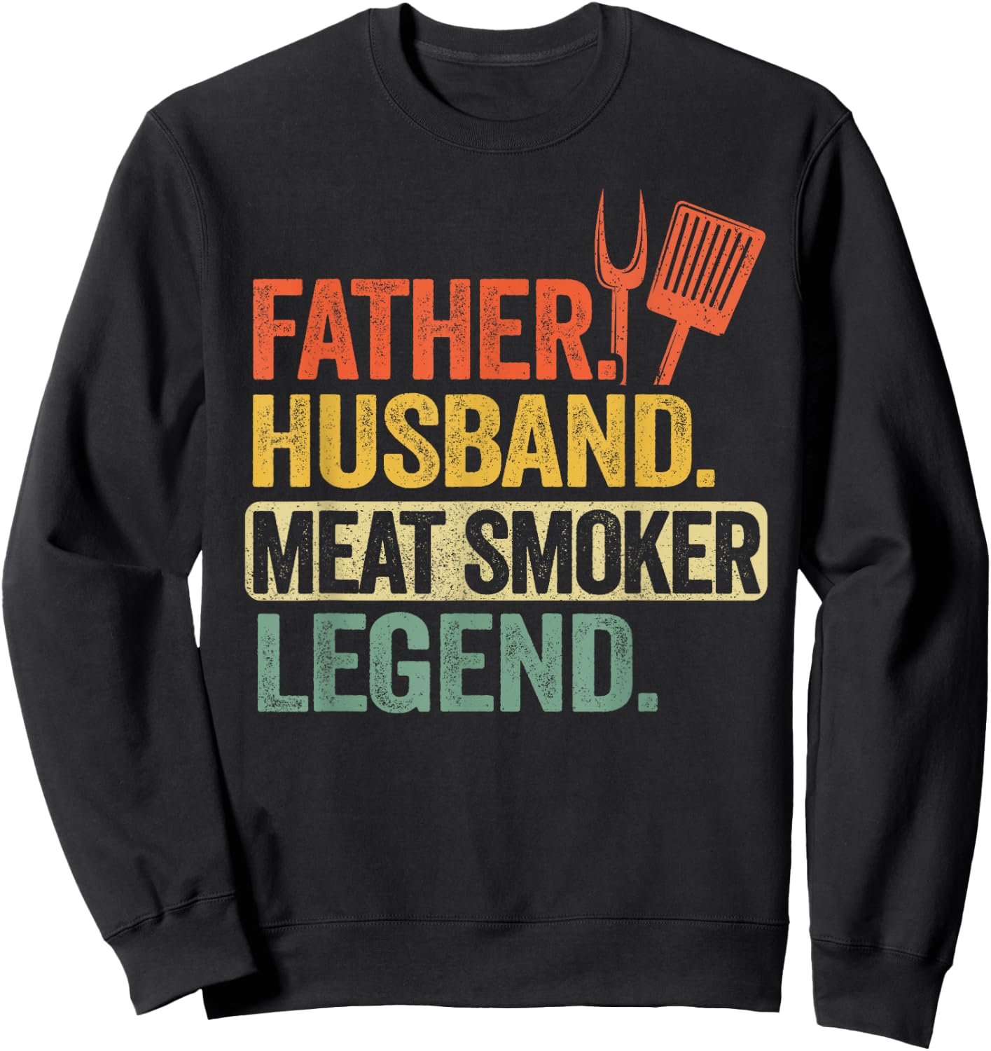 Father Husband Meat Smoker Legend Grilling Dad Meat Smoking Sweatshirt - Sweatshirt | Black