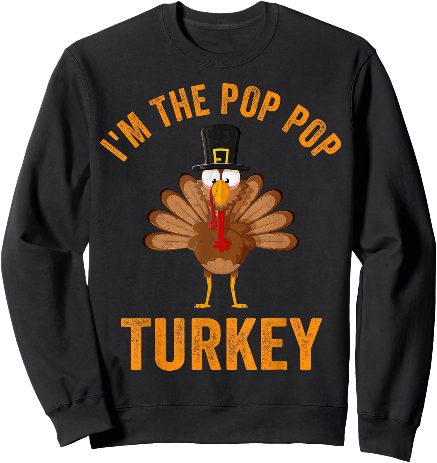 Turkey Day Shirt I'm The Pop Pop Turkey Thanksgiving Day Sweatshirt - Sweatshirt | Black