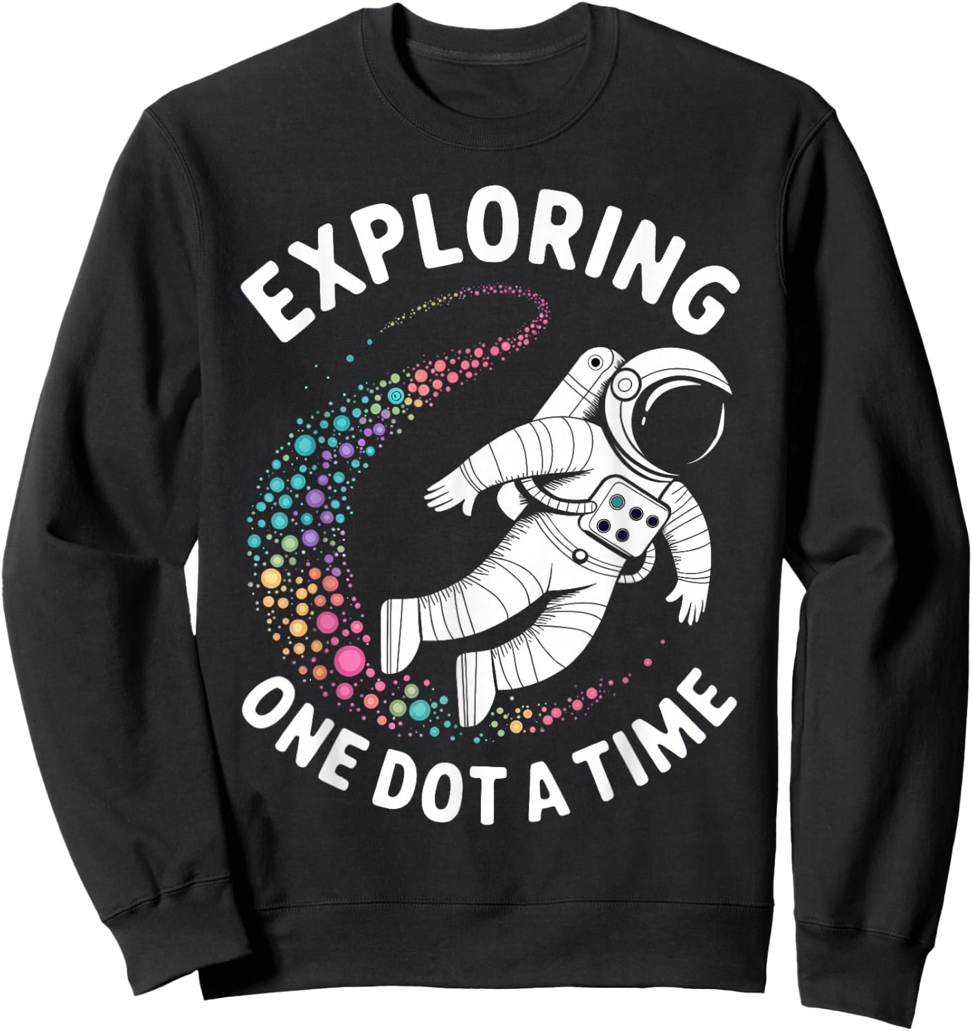 Astronaut Explores One Dot a Time Funny Dot a Day Sweatshirt - Sweatshirt | Black
