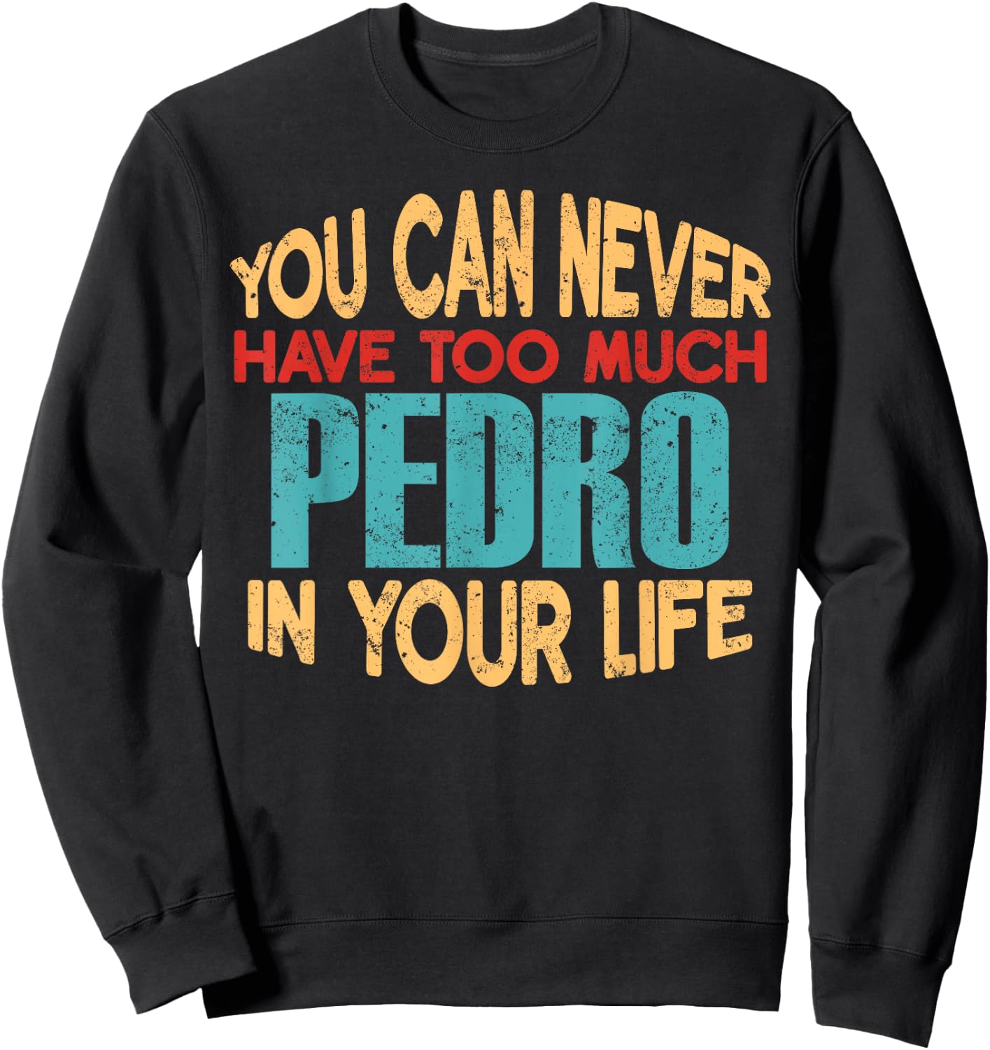 Funny Pedro Personalized First Name Joke Item Sweatshirt - Sweatshirt | Black