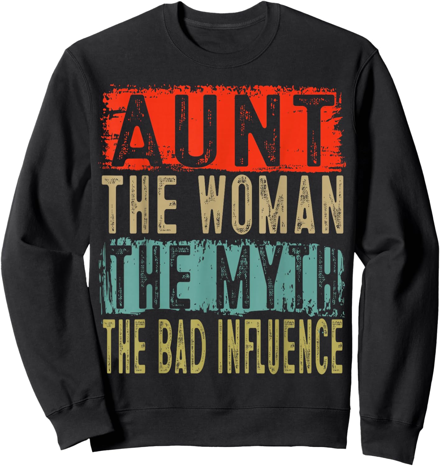 Aunt The Woman The Myth The Bad Influence Cute Gifts Sweatshirt - Sweatshirt | Black