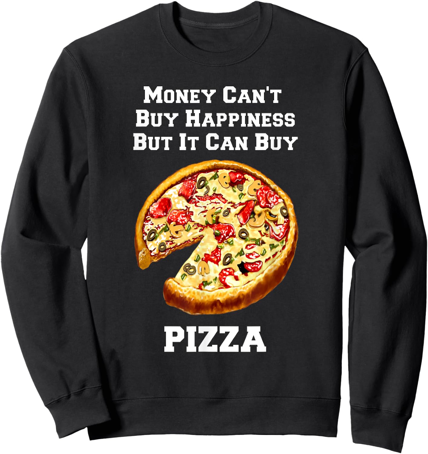 Funny Pizza Money Can't Buy Happiness But It Can Buy Pizza Sweatshirt - Sweatshirt | Black