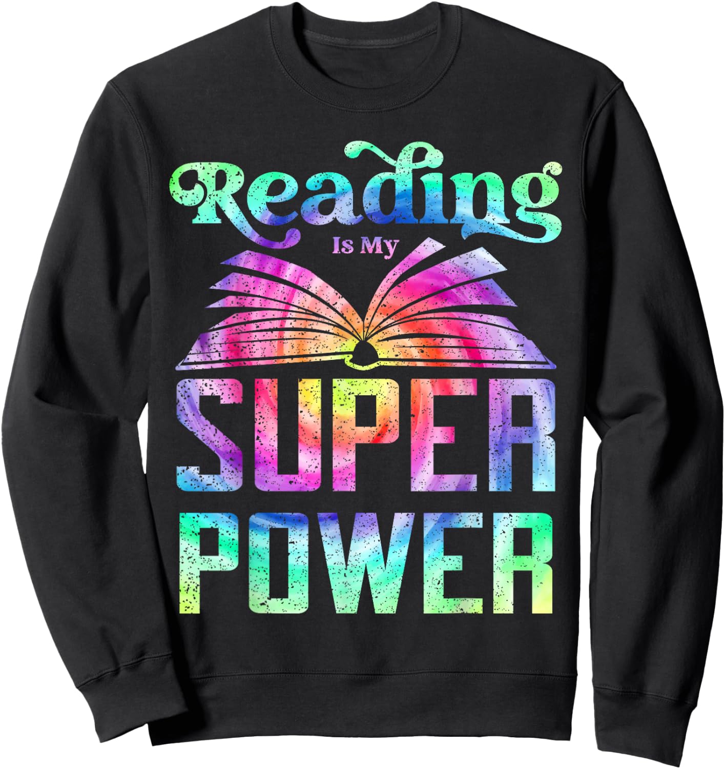 Reading Is My Superpower Reader Tie Die Reading Sweatshirt - Sweatshirt | Black
