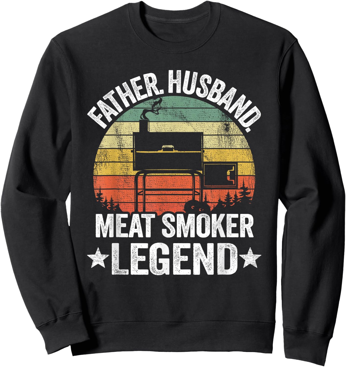 Father Husband Meat Smoker Legend Grilling Dad Meat Smoking Sweatshirt - Sweatshirt | Black