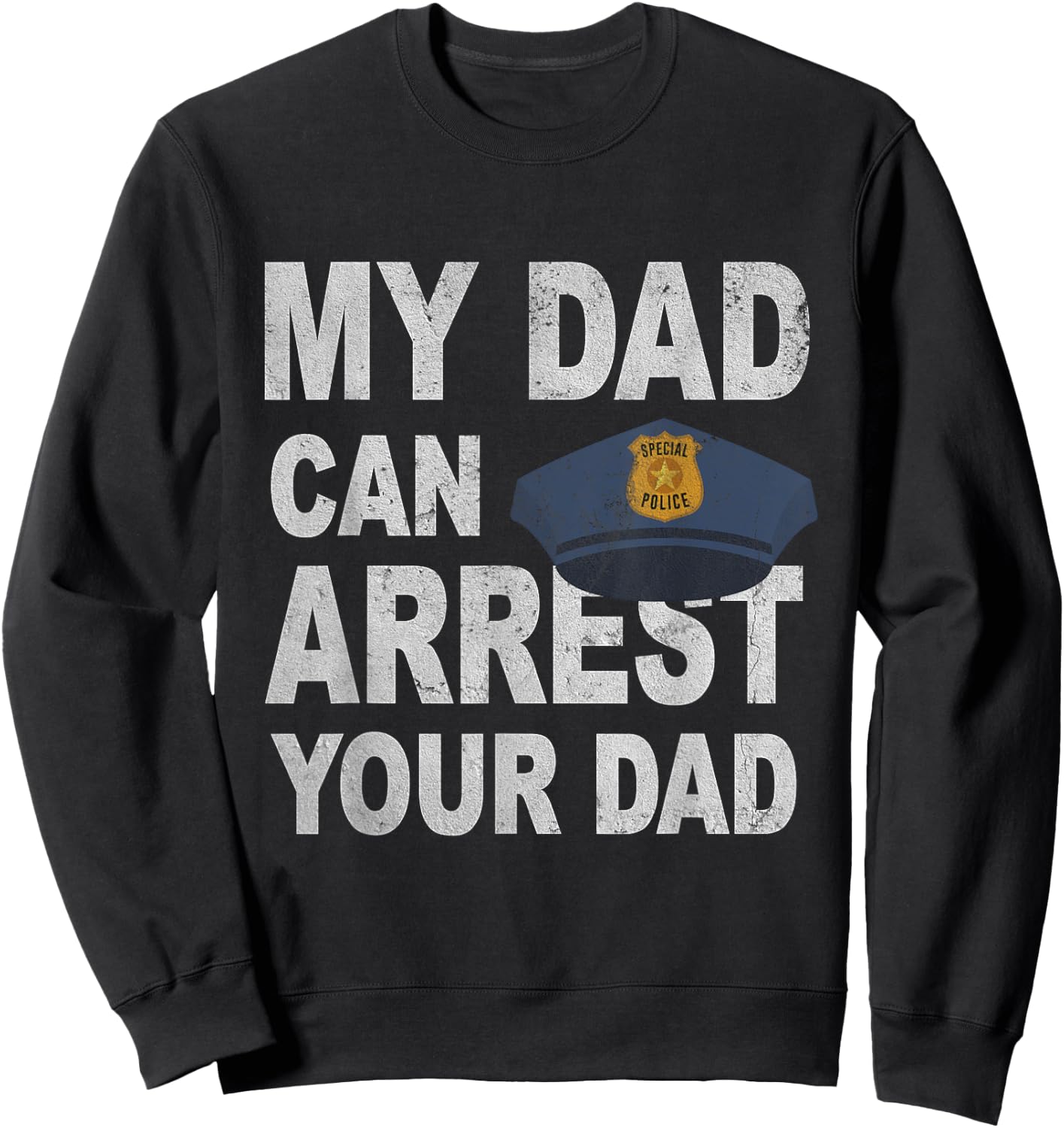 My Dad Can Arrest Your Dad | Police Officer Kids Deputy Sweatshirt - Sweatshirt | Black