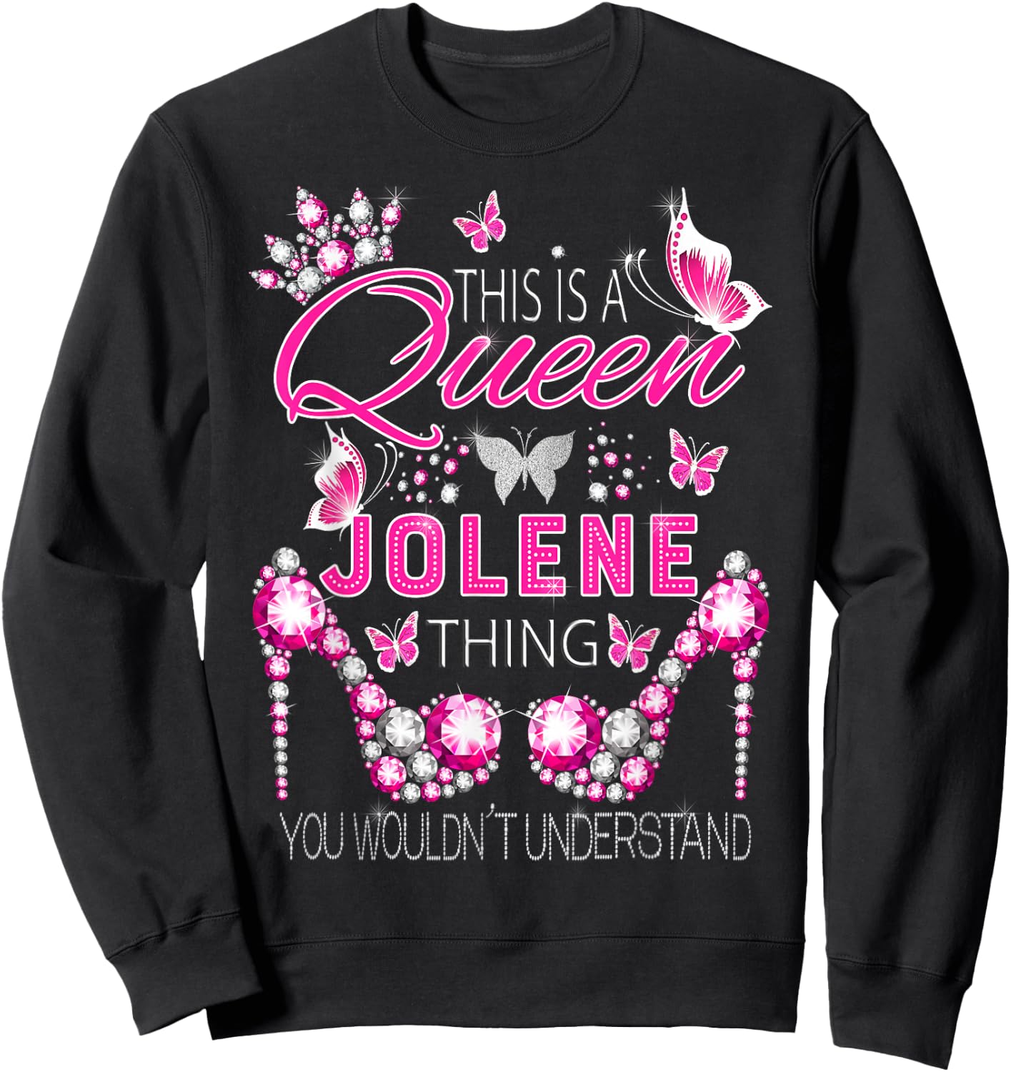 This is a Queen Jolene Thing Personalized Name Birthday Sweatshirt - Sweatshirt | Black