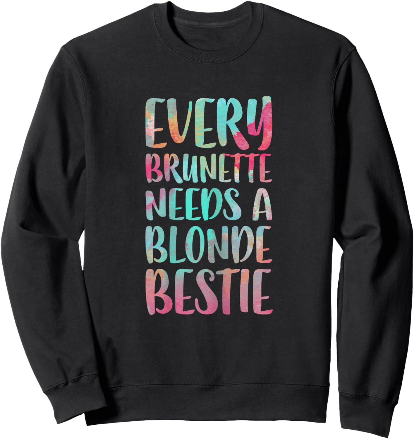 Every Brunette Needs A Blonde Bestie Best Friends Sweatshirt - Sweatshirt | Black