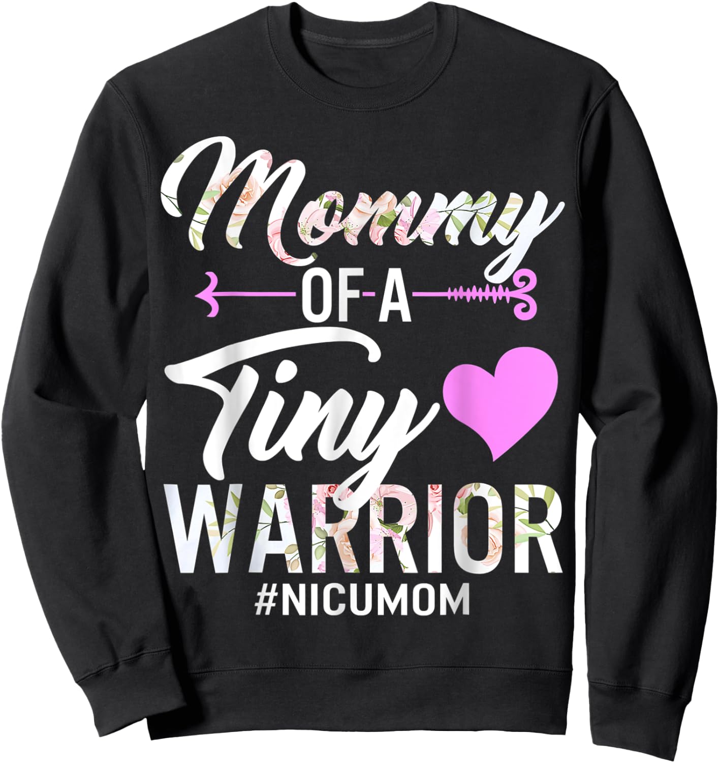 Mothers day Mommy Of A Tiny Warrior NICU Mom Sweatshirt - Sweatshirt | Black