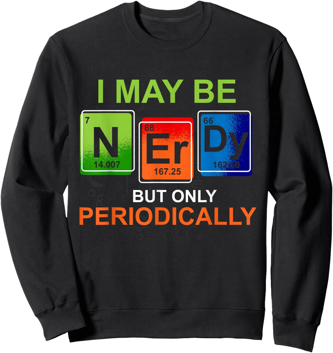 Natural Science Chemist Nerd Laboratory Funny Chemistry Sweatshirt - Sweatshirt | Black