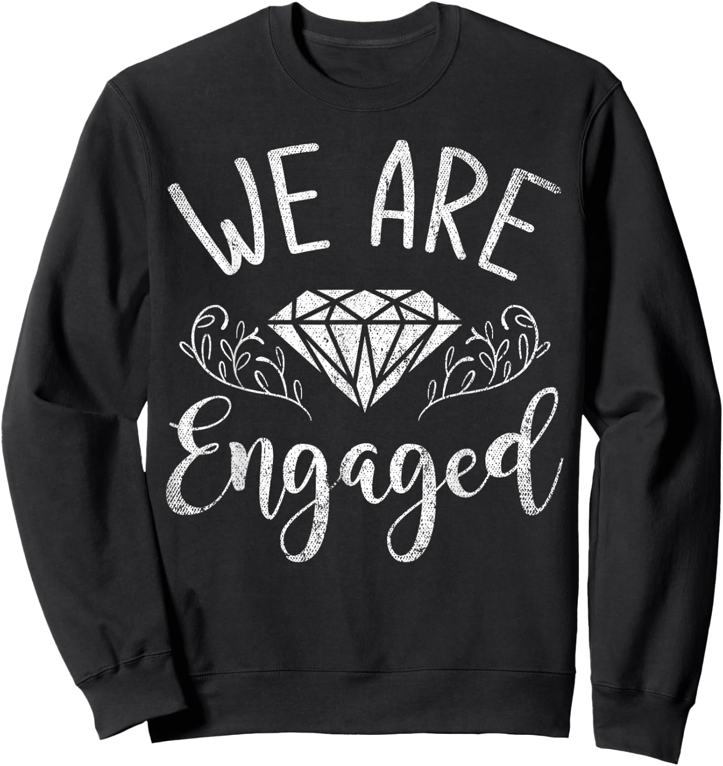 We Are Engaged Newly Engaged Couple Proposal Engagement Sweatshirt - Sweatshirt | Black