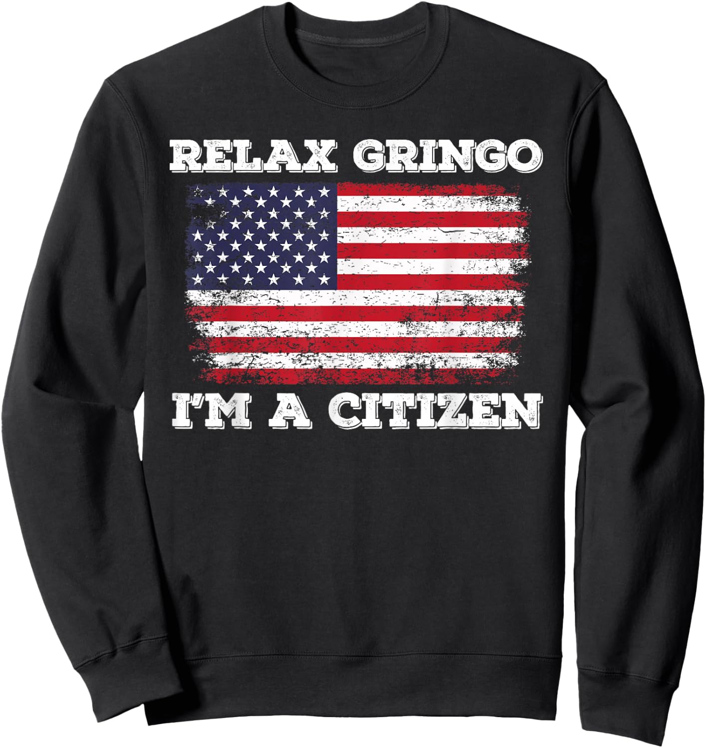 Relax Gringo I'm a US Citizen! Sweatshirt - Sweatshirt | Black