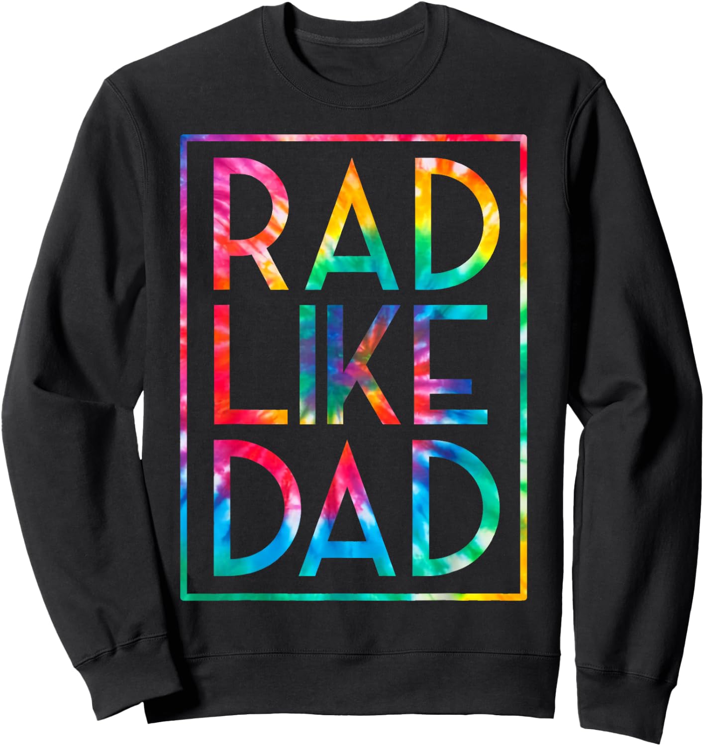 Kids Rad Like Dad Tie Dye Funny Fathers Day Toddler Boy Girl Sweatshirt - Sweatshirt | Black