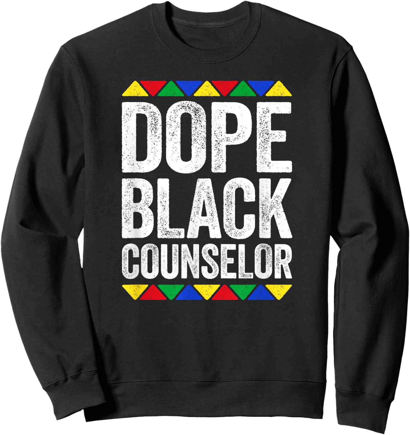 Dope Black Counselor Shirt Black History Month Sweatshirt - Sweatshirt | Black