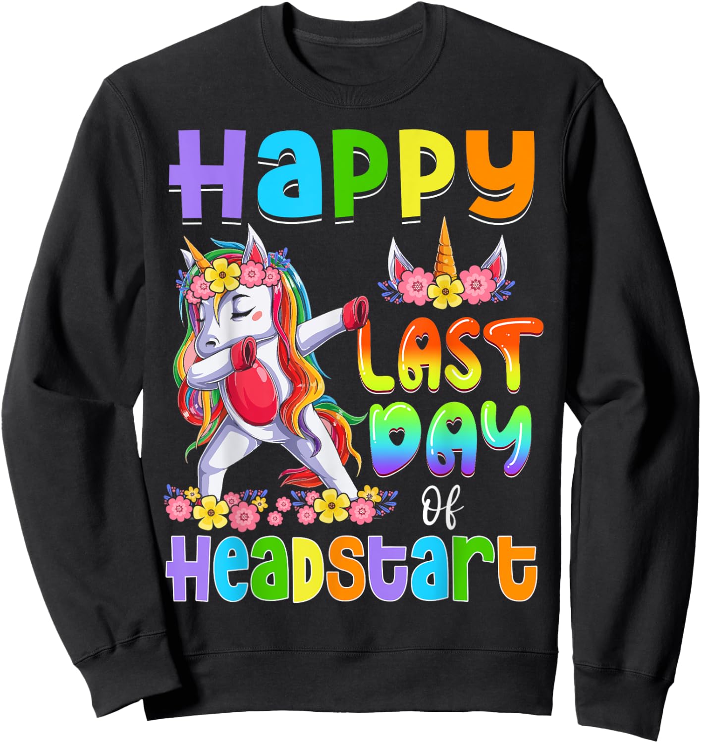 Dabbing Unicorn Last Day Of HEADSTART Girls Kids Teacher Sweatshirt - Sweatshirt | Black