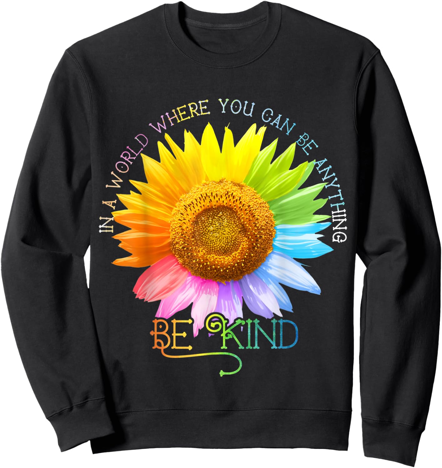 In A World Where You Can Be Anything Be Kind Daisy Lover Sweatshirt - Sweatshirt | Black