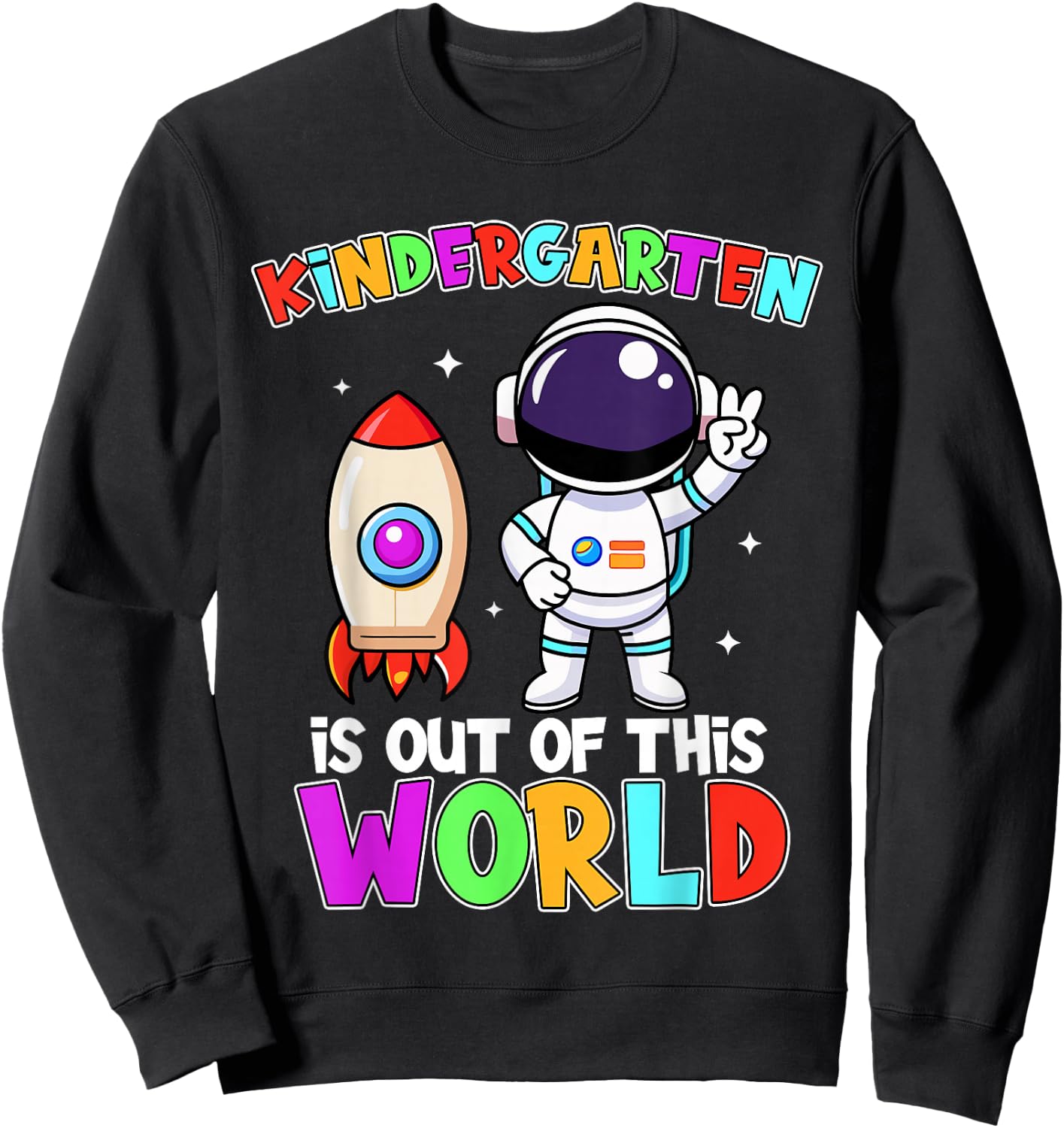 Kindergarten Is Out Of This World Outfit, Astronaut Teacher Sweatshirt - Sweatshirt | Black