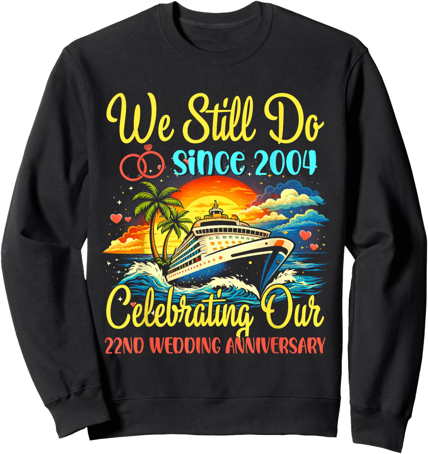 We Still Do 22 Year Since 2004 22nd Wedding Anniversary Sweatshirt - Sweatshirt | Black