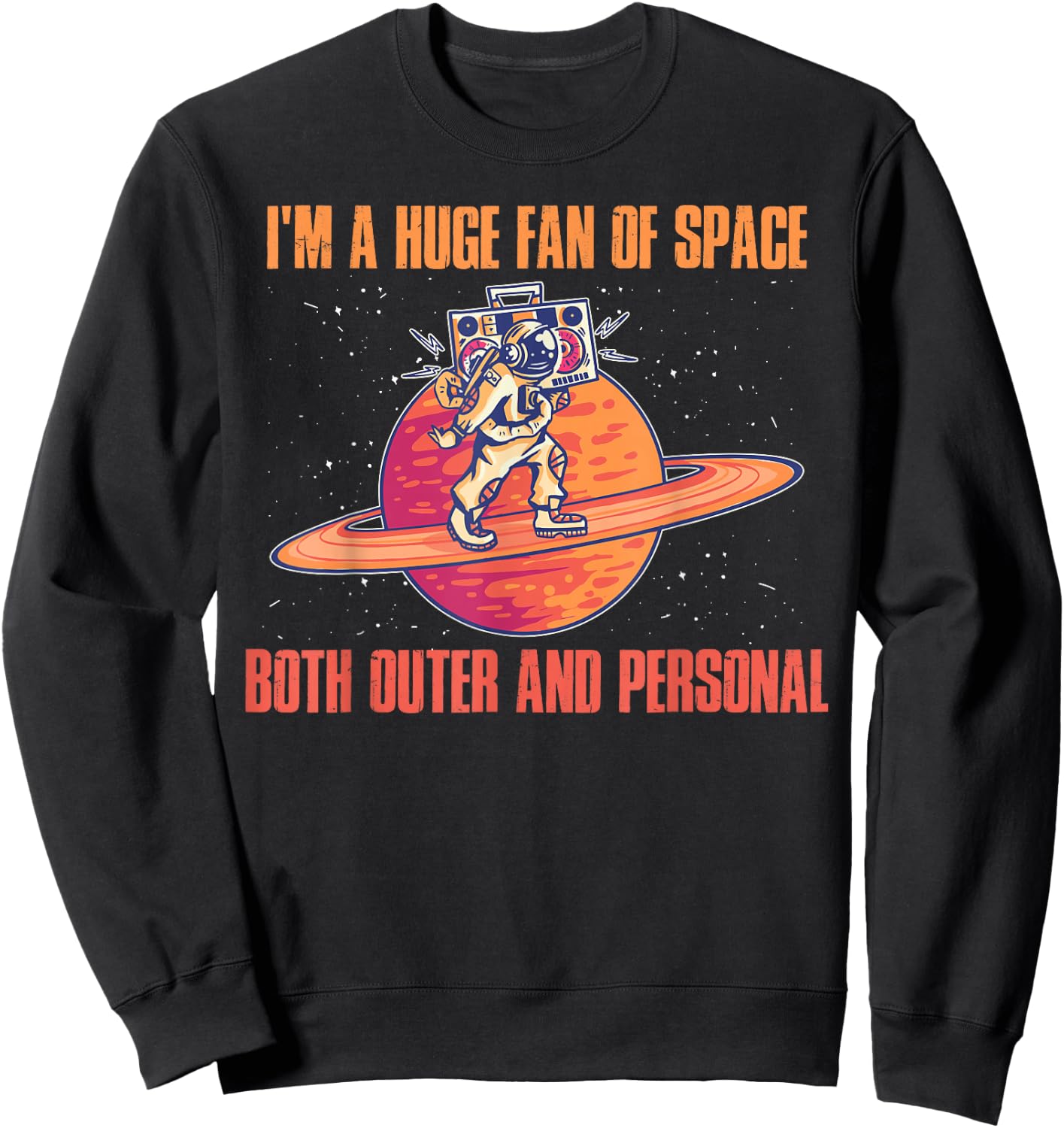 Im A Huge Fan Of Space Both Outer And Personal Sweatshirt - Sweatshirt | Black