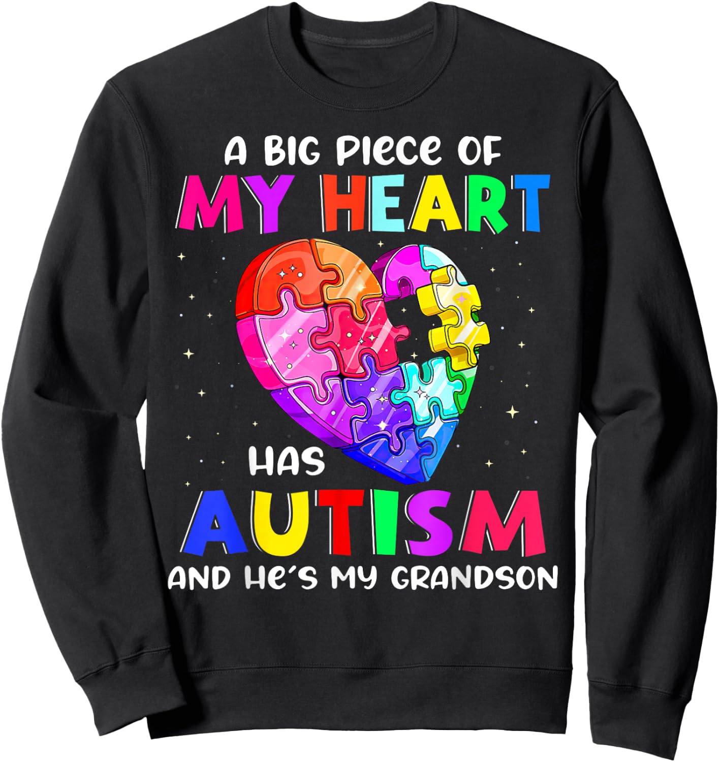 A Big Piece Of My Heart Has Autism and He's My Grandson Sweatshirt - Sweatshirt | Black