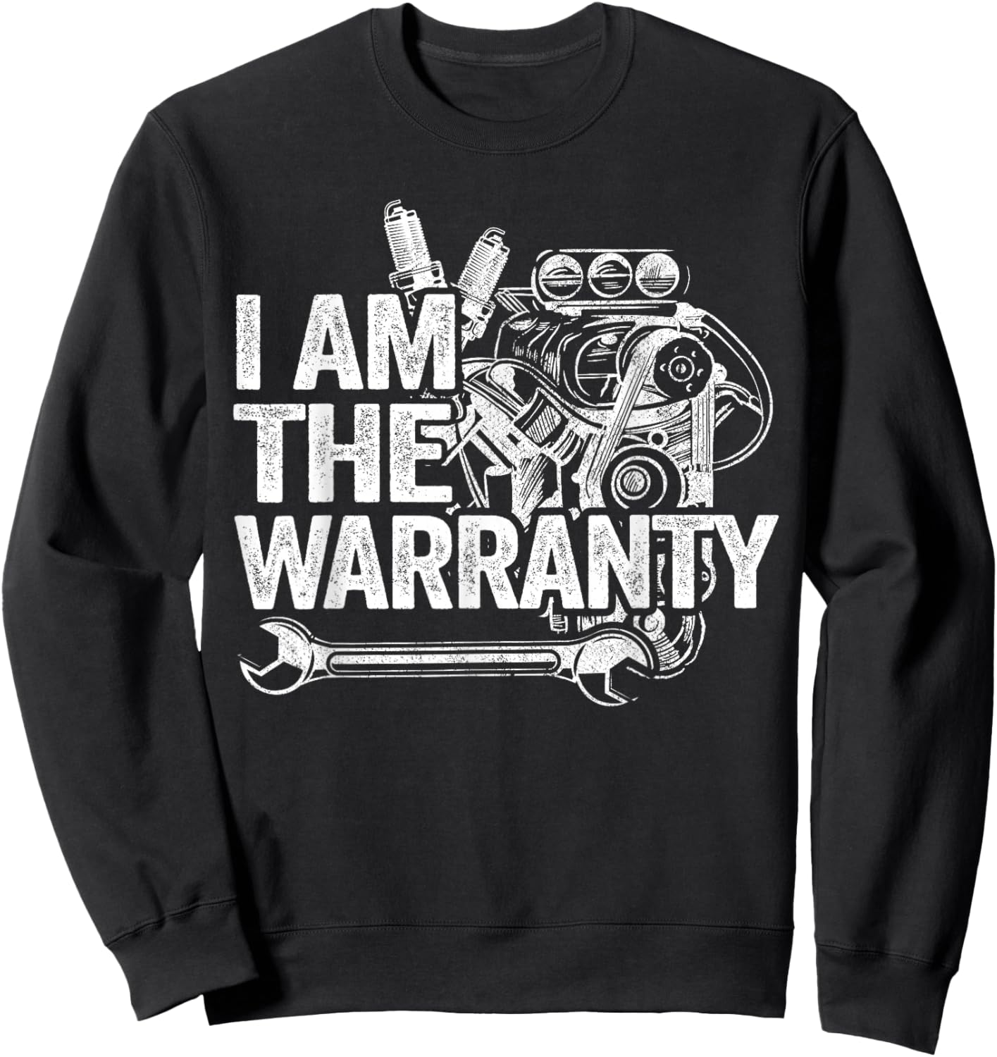 I Am The Warranty Race Car Parts Engine Auto Funny Mechanic Sweatshirt - Sweatshirt | Black