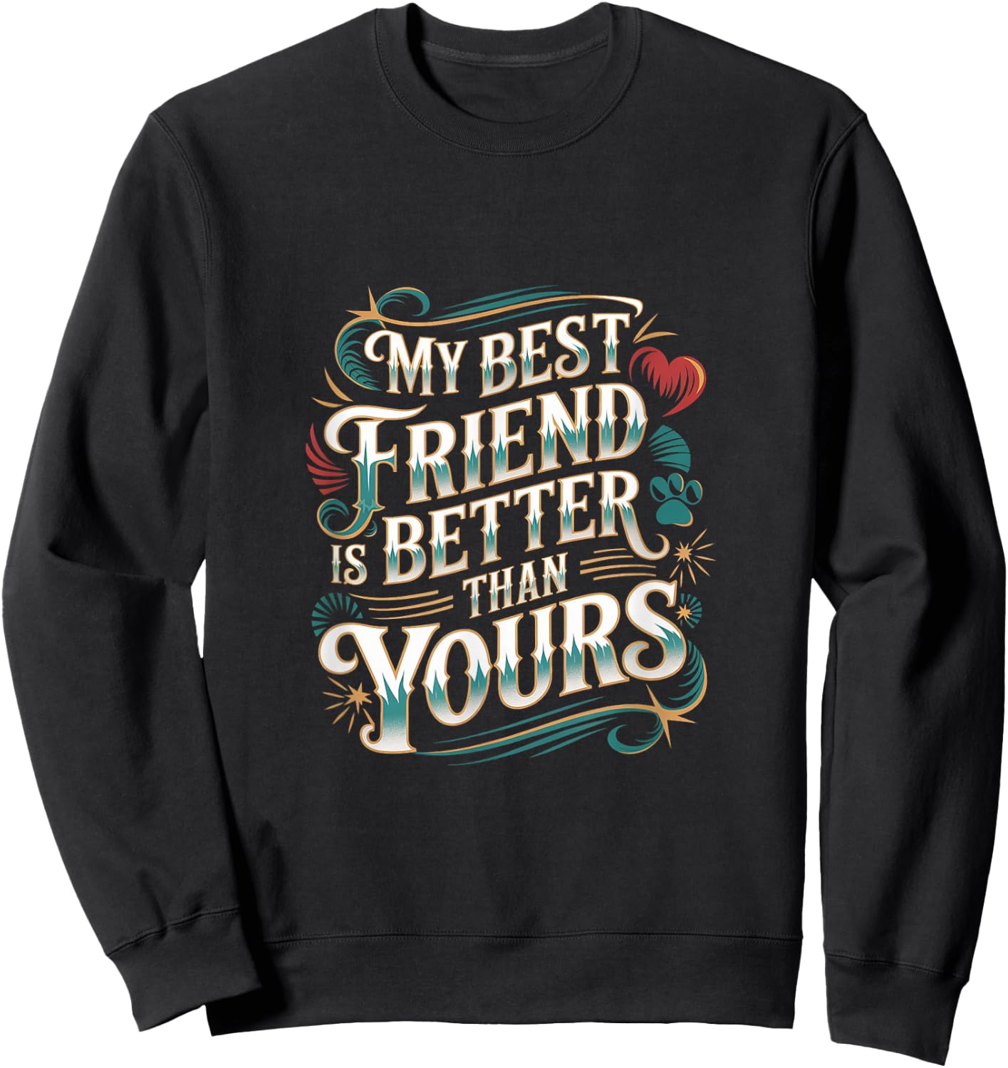 My Best Friend Is Better Than Yours Competitive Sweatshirt - Sweatshirt | Black