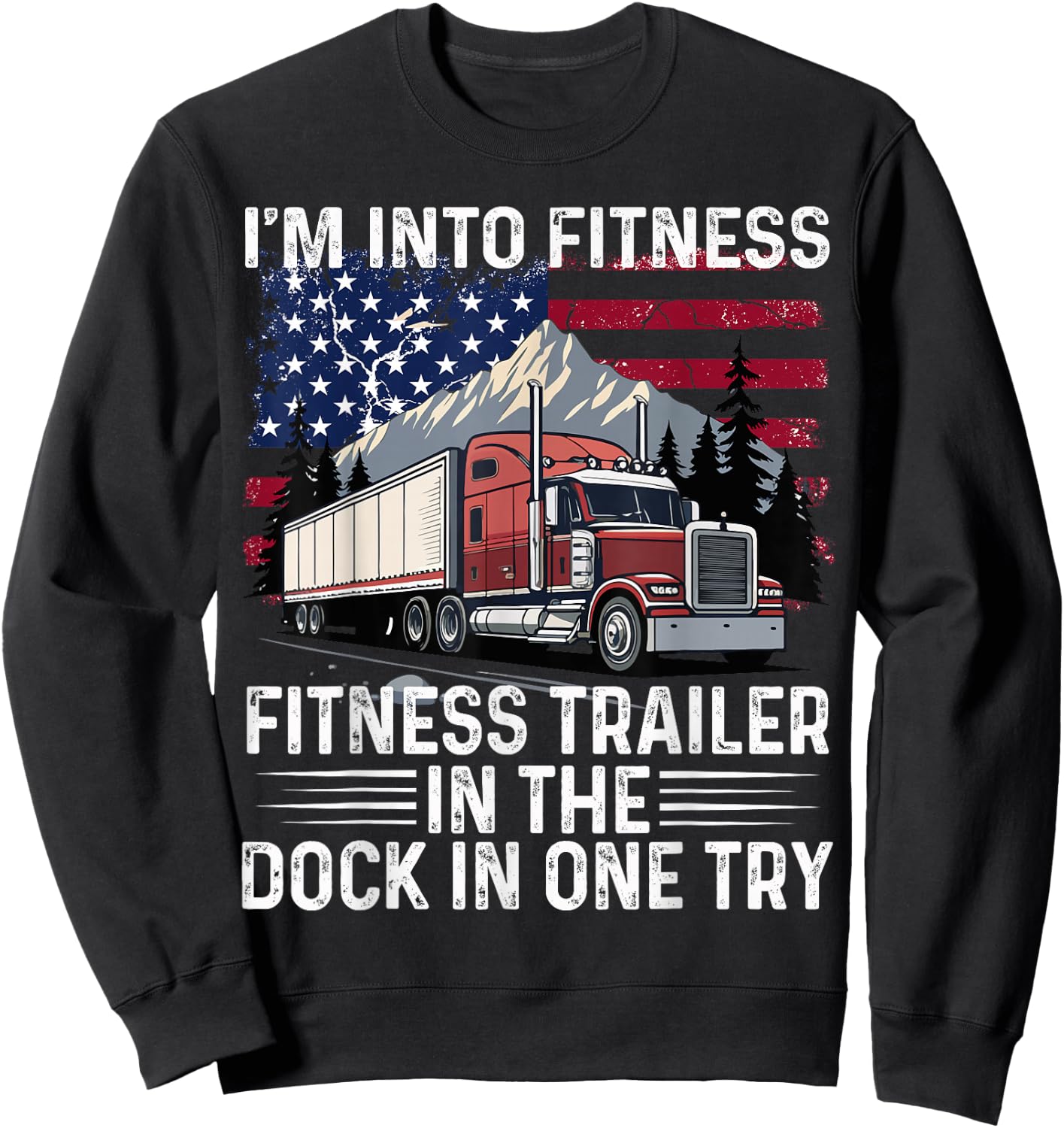 I’m Into Fitness Best Truck Driver Art Sweatshirt - Sweatshirt | Black