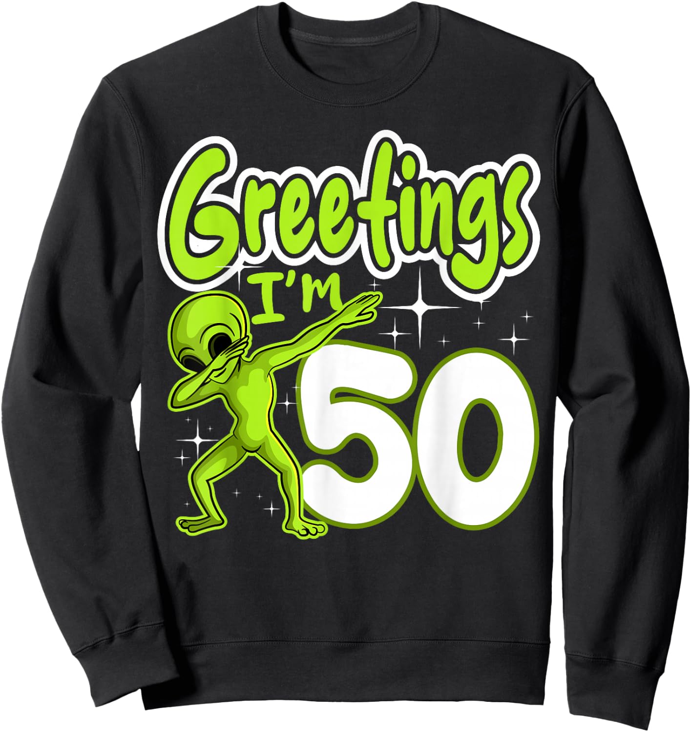 Alien 50th Birthday Dubbing Party Space Galaxy Traveler UFO Sweatshirt - Sweatshirt | Black